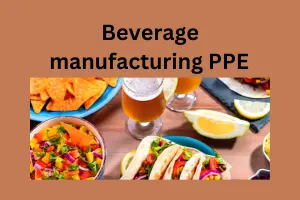 Top 10 Beverage Manufacturing PPE and Companies: Ensuring Safety and Quality in Production