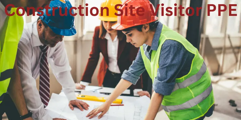 Construction Site Visitor PPE 2 Construction Site Visitor PPE