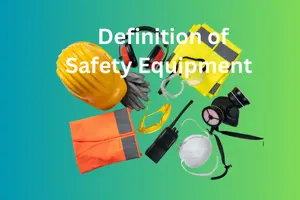 Definition of Safety Equipment: Types, Uses, and Importance