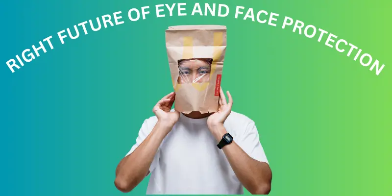 Eye and Face protection Equipment