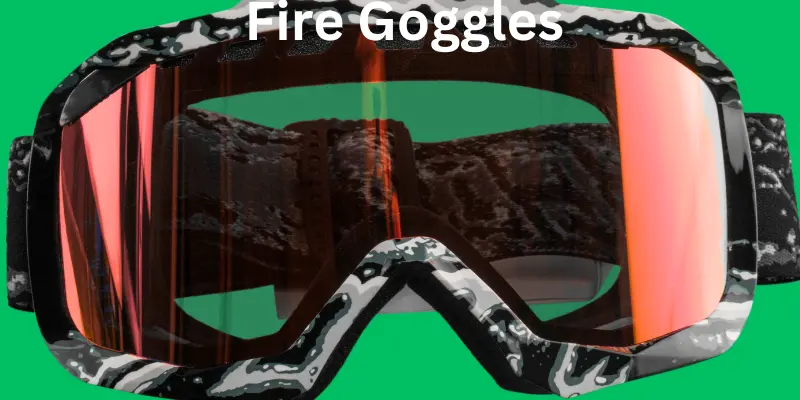 Fire Goggles Fire goggles