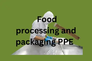 Top 10 Food Processing and Packaging PPE and Manufacturers: Ensuring Safety and Quality