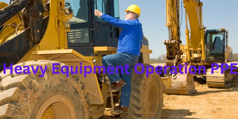 Heavy Equipment Operation PPE 1 Heavy Equipment Operation PPE