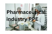 Top 10 Pharmaceutical Industry PPE and Manufacturers: An Essential Guide