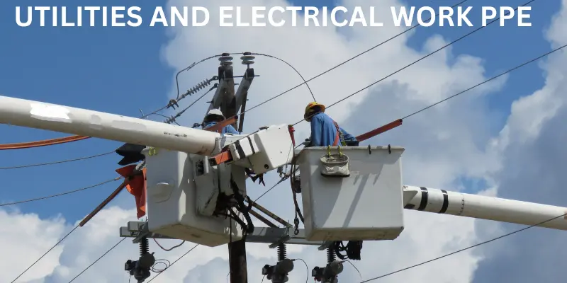 UTILITIES AND ELECTRICAL WORK PPE