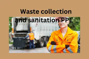 Top 10 Waste Collection and Sanitation PPE and Manufacturers: Ensuring Safety and Hygiene