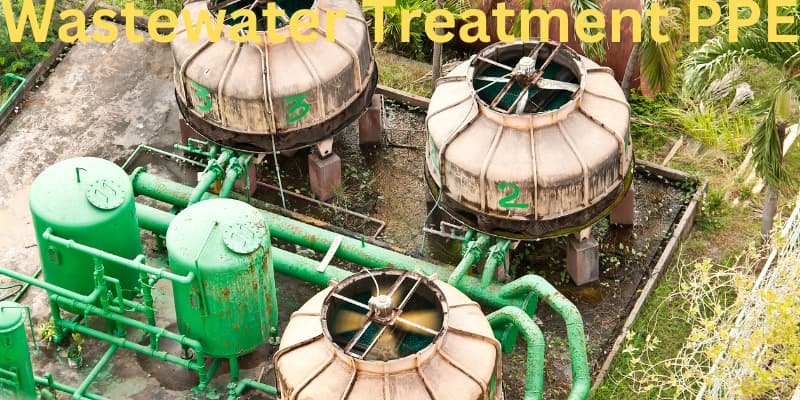 Wastewater Treatment PPE Wastewater Treatment PPE