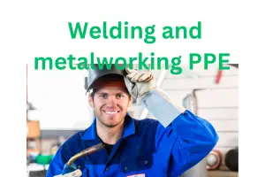 Top 10 Welding and Metalworking PPE and Manufacturers: Ensuring Safety in Every Spark