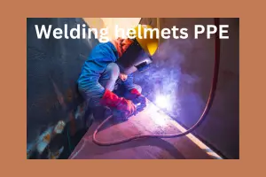 Top 10 Welding Helmets PPE and Manufacturers: The Ultimate Guide to Safety and Efficiency
