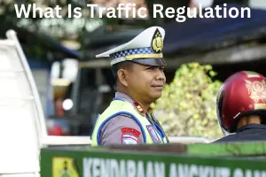 What Is Traffic Regulation: Complete Guide to Road Rules, Laws & Safety