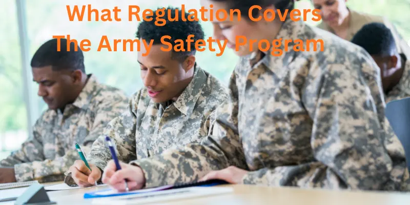 What Regulation Covers The Army Safety Program
