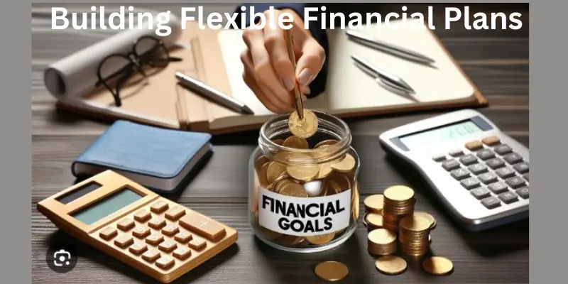 Building flexible financial plans and goal