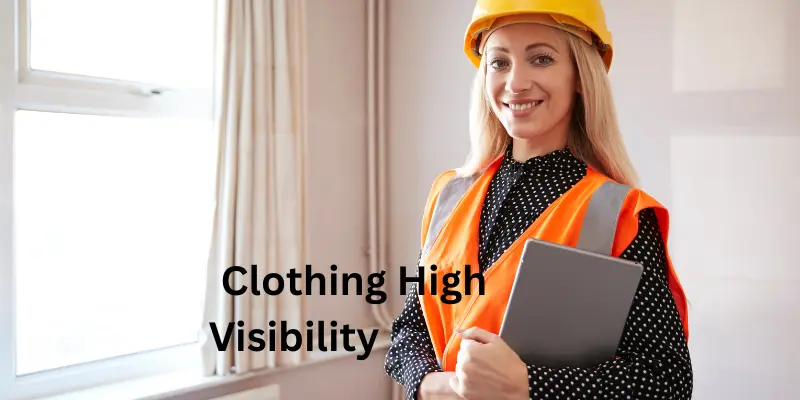 clothings of high visibility Clothing of High Visibility