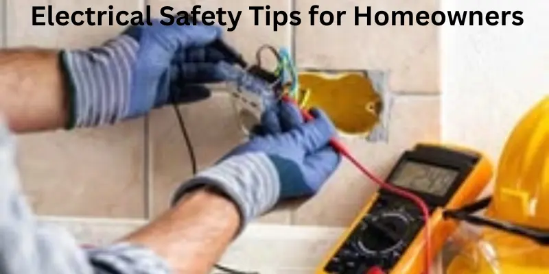 Electrical safety tips for homeowners