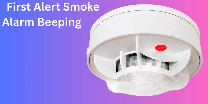 First Alert Smoke Alarm Beeping