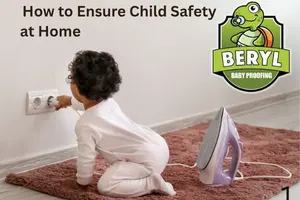 How to Ensure Child Safety at Home: A Complete Guide for Parents