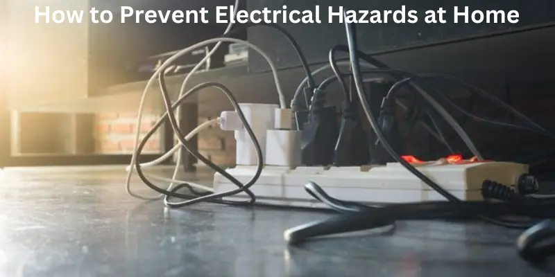 How to prevent electrical hazards at homes