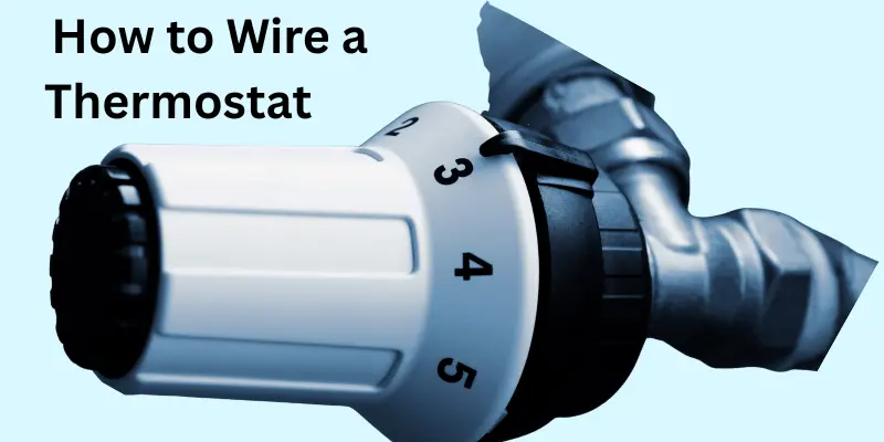 how to wire a thermostat in system How to Wire a Thermostat in System