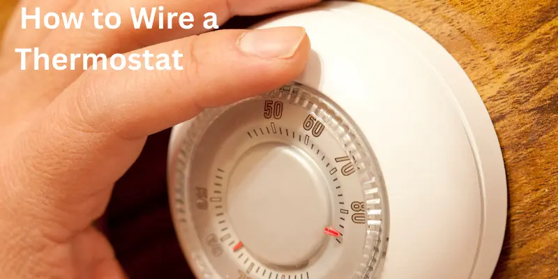 how to wire a thermostat temperature How to Wire a Thermostat Temperature