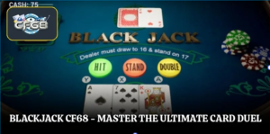 Blackjack Cf68 – Master The Ultimate Card Duel