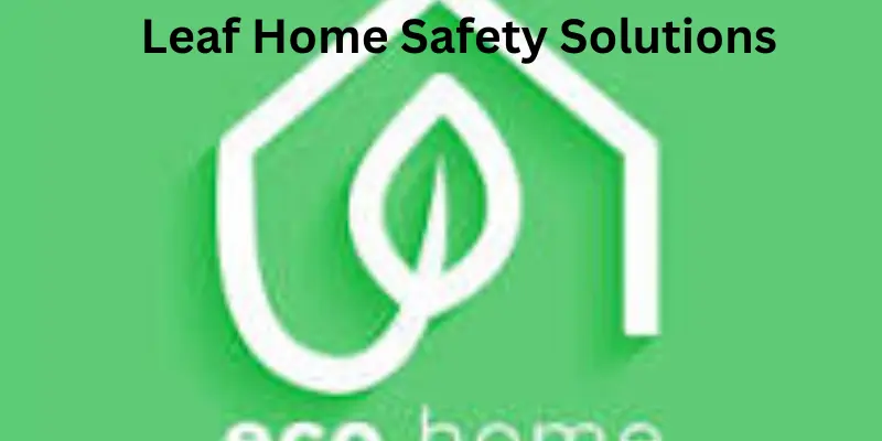 Leaf home safety solution