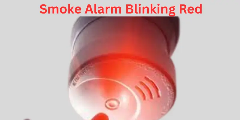 moke alarm is blinking red Smoke Alarm is Blinking Red