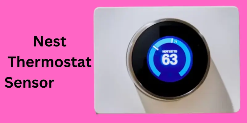 nest thermostats sensor Nest Thermostat's Sensor