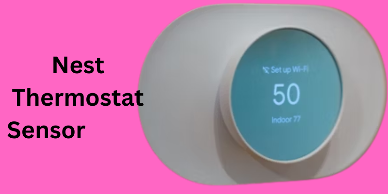 nests thermostat sensor Nest's Thermostat Sensor