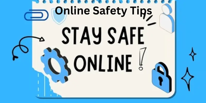 Online safety tips you know