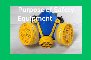 Purpose of Safety Equipment and Top 10 Manufacturers: