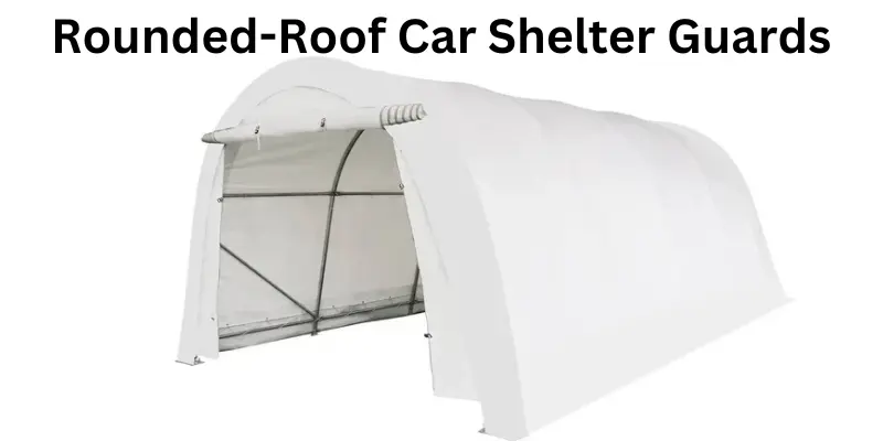 Rounded-roof car shelter guards for vehicle