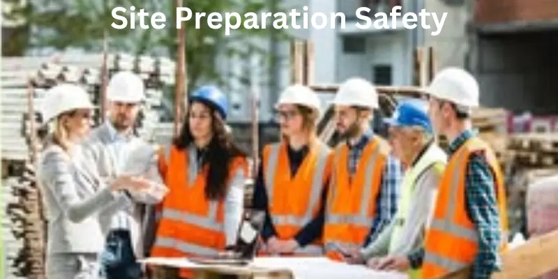 Site preparation safety guide