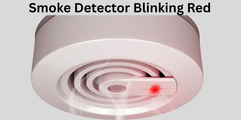 smoke detector blinking is red Smoke Detector Blinking is Red