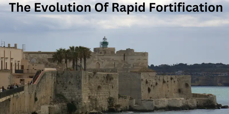 The evolution of rapid fortifications The evolution of rapid fortifications