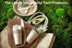 The Latest Hospitality Tech Products Improving Safety in Hotels and Hospitality Businesses