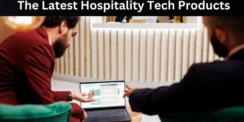 The latest hospitality tech products