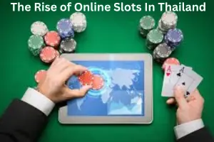 The Rise of Online Slots in Thailand: Culture, Technology, and Changing Entertainment Habits
