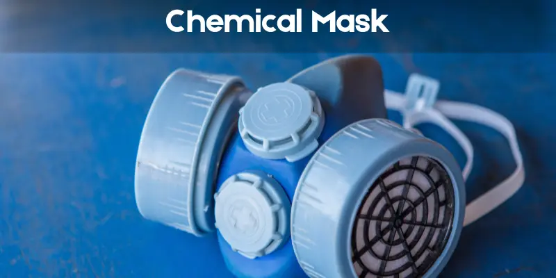 type of chemical mask Type of Chemical Mask