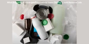 What Happens to Hazardous Household Items During a Junk Removal Job?