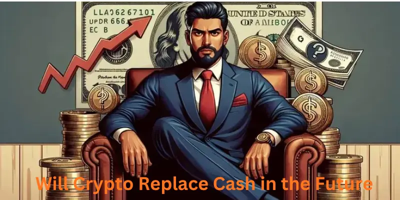 Will Crypto replace cash in the future top picks